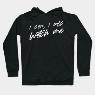 I can I will watch me Hoodie